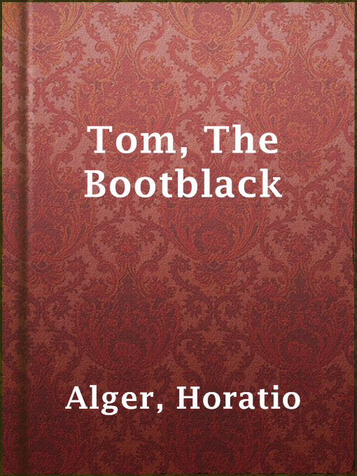 Title details for Tom, The Bootblack by Horatio Alger - Available